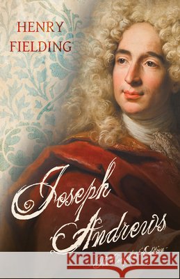 Joseph Andrews;The Complete Edition Fielding, Henry 9781406791808