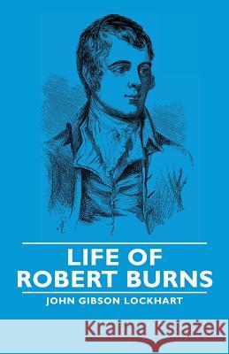 Life of Robert Burns John Gibson Gibson Lockhart 9781406792157