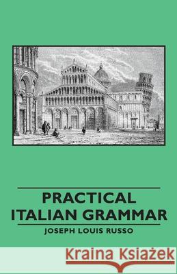 Practical Italian Grammar Joseph Louis Louis Russo 9781406793406 Pomona Press
