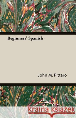 Beginners' Spanish John M. M. Pittaro 9781406793413 Pomona Press