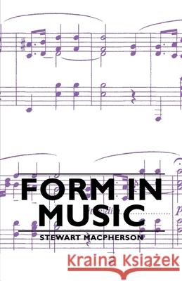 Form in Music Stewart MacPherson 9781406793789 Pomona Press