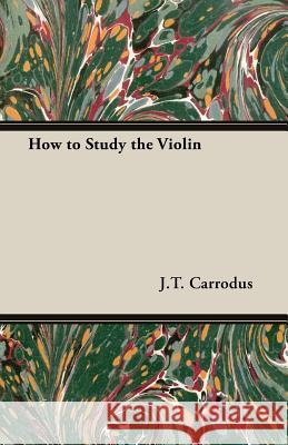 How to Study the Violin J. T. Carrodus 9781406794021 Pomona Press