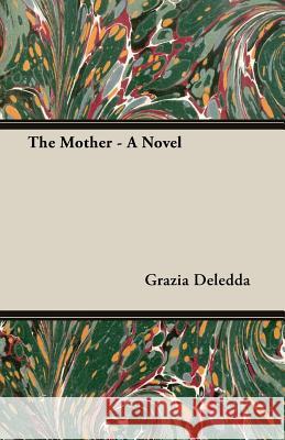 The Mother - A Novel Grazia Deledda 9781406794182