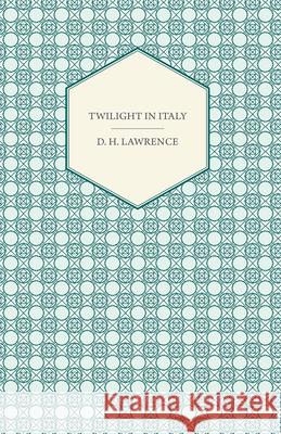 Twilight in Italy D. H. Lawrence 9781406794762 Pomona Press