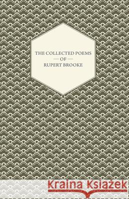 The Collected Poems of Rupert Brooke Brooke, Rupert 9781406795059 Pomona Press