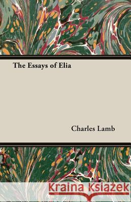 The Essays of Elia Charles, Lamb 9781406795240