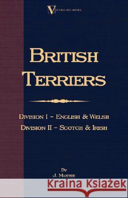 British Terriers - Division I - English and Welsh. Division II - Scotch and Irish (A Vintage Dog Books Breed Classic) Maxtee, J. 9781406795615 Vintage Dog Books