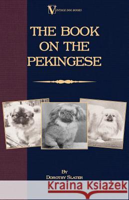 The Book on Pekingese Dorothy Slater 9781406795622 Vintage Dog Books