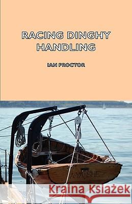 Racing Dinghy Handling Ian Proctor 9781406796599 Read Country Books