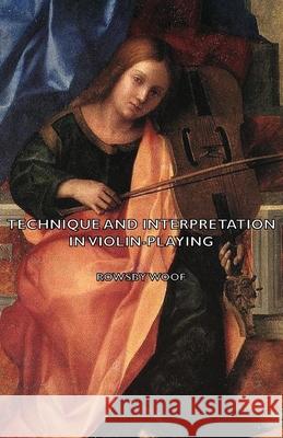 Technique and Interpretation in Violin-Playing Rowsby Woof 9781406796865 Read Country Books