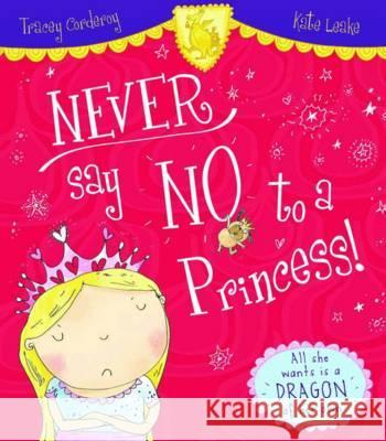 Never Say No to a Princess! Tracey Corderoy, Kate Leake 9781407115610