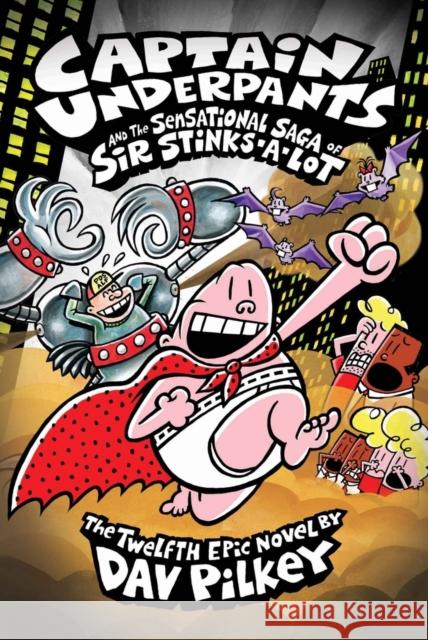 Captain Underpants and the Sensational Saga of Sir Stinks-A-Lot Dav Pilkey 9781407138312