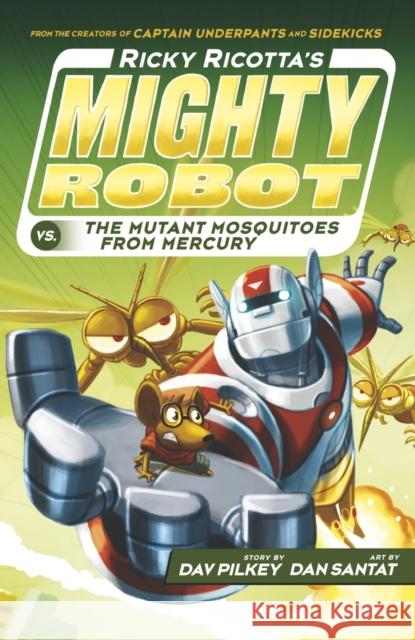 Ricky Ricotta's Mighty Robot vs The Mutant Mosquitoes from Mercury Dav Pilkey, Dan Santat 9781407143347 Scholastic