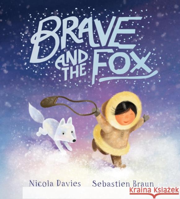 Brave and the Fox Sebastien Braun Nicola Davies  9781407157429 Scholastic