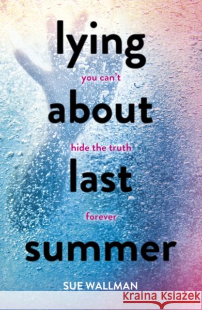 Lying About Last Summer Sue Wallman 9781407165363