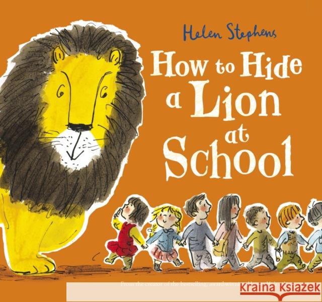 How to Hide a Lion at School Helen Stephens 9781407166315