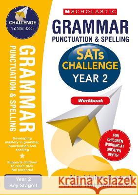 Grammar, Punctuation and Spelling Challenge Workbook (Year 2) Shelley Welsh 9781407176468