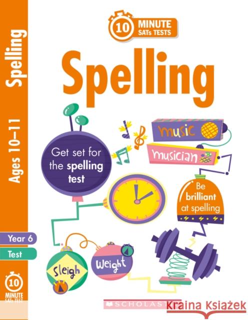 Spelling - Year 6 Shelley Welsh 9781407183459 Scholastic