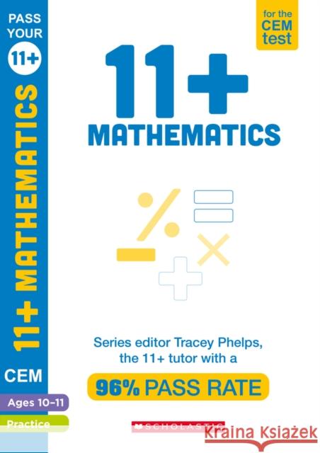 11+ Mathematics Practice and Assessment for the CEM Test Ages 10-11 Tracey Phelps 9781407183794 Scholastic