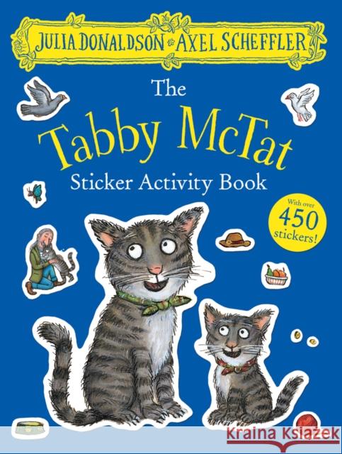 The Tabby McTat Sticker Book Julia Donaldson, Axel Scheffler 9781407189499 Scholastic