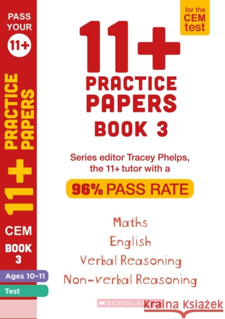 11+ Practice Papers for the CEM Test Ages 10-11 - Book 3 Tracey Phelps 9781407190808 Scholastic