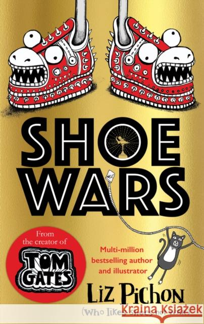 Shoe Wars (the laugh-out-loud, packed-with-pictures new adventure from the creator of Tom Gates) Liz Pichon 9781407191096