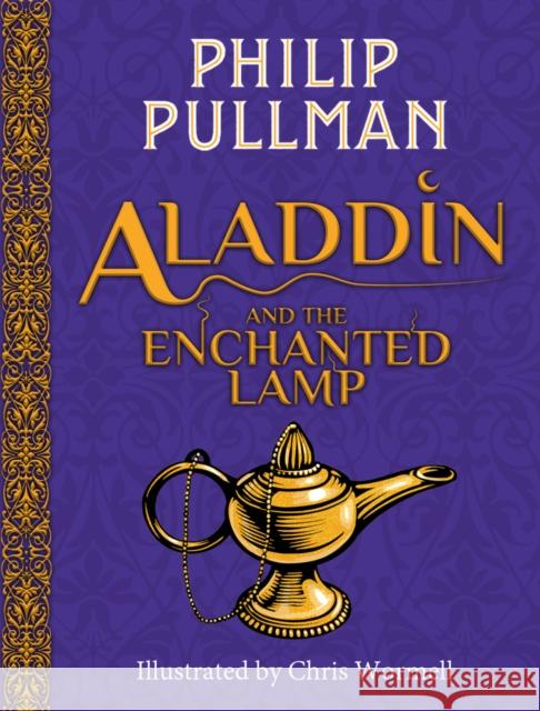 Aladdin and the Enchanted Lamp (HB)(NE) Philip Pullman Chris Wormell  9781407191737 Scholastic