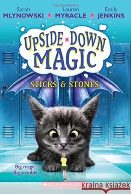 UPSIDE DOWN MAGIC #2: Sticks and Stones Sarah Mlynowski, Lauren Myracle, Emily Jenkins 9781407191843