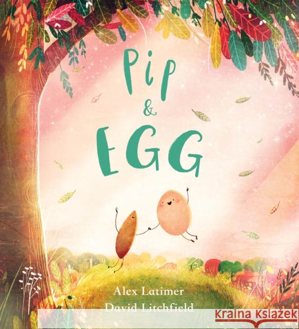 Pip and Egg (PB) Latimer, Alex 9781407193687 Scholastic