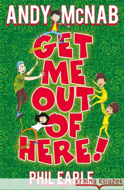 Get Me Out of Here! Andy McNab Phil Earle Robin Boyden 9781407195681