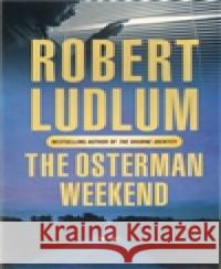 The Osterman Weekend Robert Ludlum 9781407219639 Orion Publishing Co