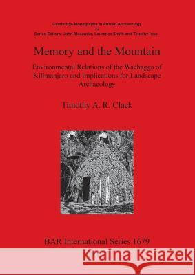 Memory and the Mountain  9781407301174 British Archaeological Reports