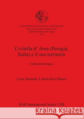 Civitella d'Arna (Perugia, Italia) e il suo territorio: Carta archeologica Donnini, Luca 9781407302195