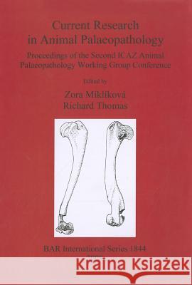 Current Research in Animal Palaeopathology Miklíková, Zora 9781407303314 British Archaeological Reports