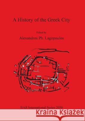 A History of the Greek City Alexander Lagopoulos 9781407306261