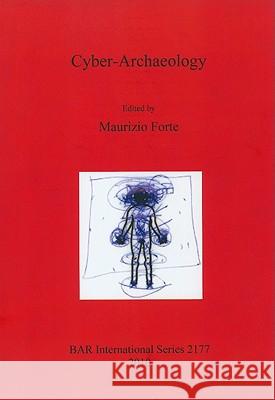 Cyber-Archaeology Maurizio Forte 9781407307213 British Archaeological Reports