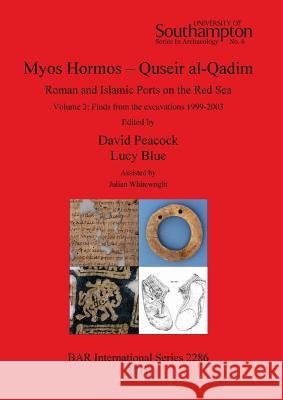 Myos Hormos - Quseir al-Qadim: Roman and Islamic Ports on the Red Sea. Peacock, David 9781407308630 British Archaeological Reports