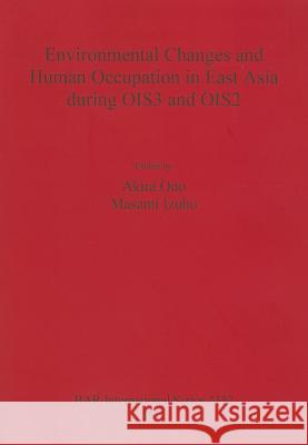 Environmental Changes and Human Occupation in East Asia during OIS3 and OIS2 Akira Ono 9781407309385 British Archaeological Reports