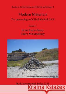 Modern Materials: The proceedings of CHAT Oxford, 2009 Fortenberry, Brent 9781407309507 British Archaeological Reports