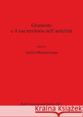 Grumento e il suo territorio nell'antichità Mastrocinque, Attilio 9781407311494 British Archaeological Reports