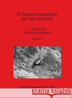 El registro arqueológico del valle de Miera Ruiz Cobo, J. 9781407311623 British Archaeological Reports