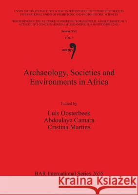 Archaeology, Societies and Environments in Africa Oosterbeek, Luiz 9781407312972 British Archaeological Reports