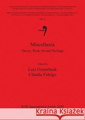 Miscellania: Theory, Rock Art and Heritage Oosterbeek, Luiz 9781407313016 British Archaeological Reports