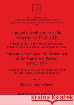 Luoghi e Architetture della Transizione: 1919-1939 / Sites and Architectural Structures of the Transition Period: 1919-1939 Breda, Maria Antonietta 9781407313177 BAR Publishing