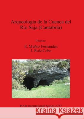Arqueología de la Cuenca del Río Saja (Cantabria) Muñoz Fernández, E. 9781407313962 British Archaeological Reports Oxford Ltd