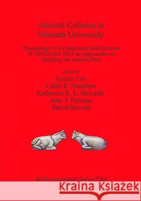 Ancient Cultures at Monash University Jessica Cox Caleb R. Hamilton Katharine R. McLardy 9781407314266