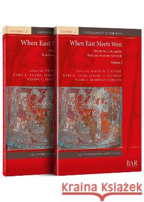 When East Meets West: Chichen Itza, Tula, and the Postclassic Mesoamerican world Travis W. Stanton Karl A. Taube Jeremy D. Coltman 9781407359717 BAR Publishing