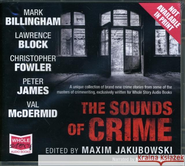 The Sounds of Crime Christopher Fowler, Lawrence Block, Mark Billingham, Peter James, Val McDermid, Buffy Davis, Eric Meyers, Eve Karpf, Joh 9781407435725