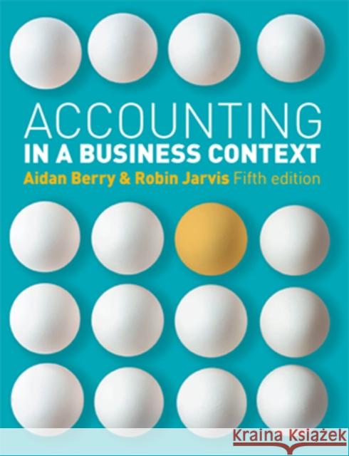 Accounting in a Business Context Aidan Berry 9781408030479