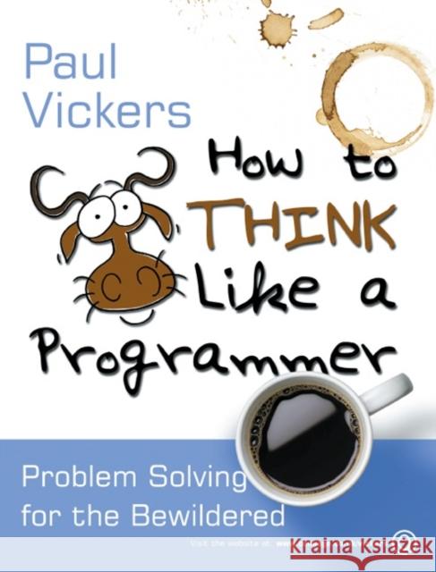 How to Think Like A Programmer : Problem Solving for the Bewildered  9781408065822 Delmar